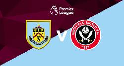 Nhận định, soi k&egrave;o Burnley vs Sheffield United, 02h00 ng&agrave;y 11/4