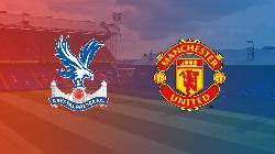 Lịch sử đối đầu Crystal Palace vs MU, 22h30 ng&agrave;y 11/9