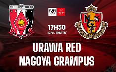 Link xem trực tiếp Urawa Reds vs Nagoya Grampus, 17h30 ng&agrave;y 10/8