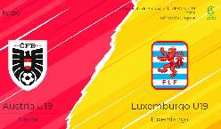 Nhận định, soi k&egrave;o U19 &Aacute;o vs U19 Luxembourg, 20h30 ng&agrave;y 11/10: Cửa dưới đ&aacute;ng tin
