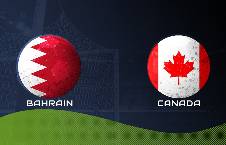 Nhận định, soi k&egrave;o Bahrain vs Canada, 22h30 ng&agrave;y 11/11