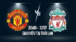 Nhận định, soi k&egrave;o MU vs Liverpool, 20h ng&agrave;y 12/7
