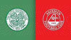 Nhận định, soi k&egrave;o Celtic vs Aberdeen, 21h30 ng&agrave;y 12/11