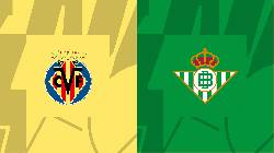 Nhận định, soi k&egrave;o Villarreal vs Real Betis, 0h30 ng&agrave;y 14/8