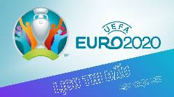 Lịch thi đấu EURO 2021 h&ocirc;m nay mới nhất giờ Việt Nam tr&ecirc;n VTV
