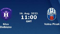 Nhận định, soi k&egrave;o Niva Dolbizno vs Volna Pinsk, 18h00 ng&agrave;y 16/8