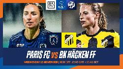 Nhận định, soi k&egrave;o Nữ Paris FC vs Nữ Hacken, 0h45 ng&agrave;y 16/11