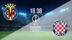 Nhận định, soi k&egrave;o Villarreal vs Hajduk Split, 1h45 ng&agrave;y 19/8