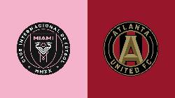 Nhận định, soi k&egrave;o Atlanta United vs Inter Miami, 4h00 ng&agrave;y 17/9