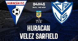 Nhận định, soi k&egrave;o Hurac&aacute;n vs V&eacute;lez S&aacute;rsfield, 7h30 ng&agrave;y 25/2