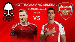 Chuy&ecirc;n gia dự đo&aacute;n Nottingham vs Arsenal, 02h30 ng&agrave;y 27/2