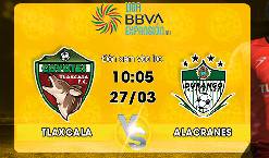 Ph&acirc;n t&iacute;ch k&egrave;o hiệp 1 Tlaxcala vs Alacranes, 10h05 ng&agrave;y 27/3