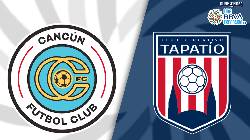 Nhận định, soi k&egrave;o Cancun vs Tapatio, 8h05 ng&agrave;y 30/3