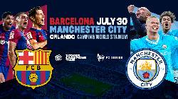 Nhận định, soi k&egrave;o Barcelona vs Manchester City, 6h00 ng&agrave;y 31/7: Qu&agrave; cho Flick 