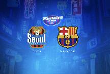 Soi k&egrave;o phạt g&oacute;c FC Seoul vs Barcelona, 18h00 ng&agrave;y 31/7