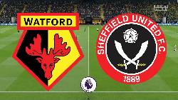Tip k&egrave;o miễn ph&iacute; chất lượng cao h&ocirc;m nay ng&agrave;y 1/8: Watford vs Sheffield United